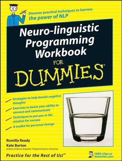 Книга: Neuro-Linguistic Programming Workbook For Dummies (Kate Burton) ; John Wiley & Sons Limited