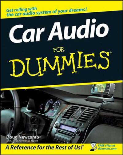 Книга: Car Audio For Dummies (Doug Newcomb) ; John Wiley & Sons Limited