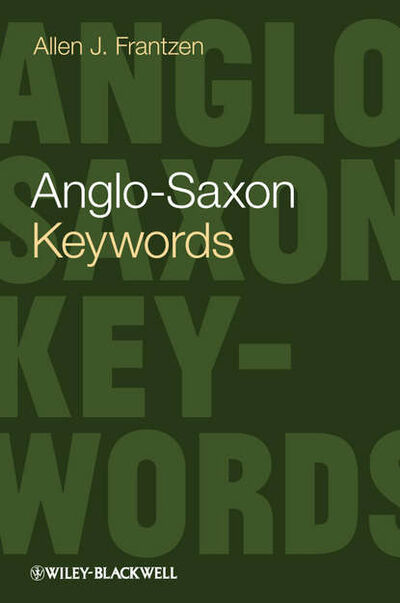 Книга: Anglo-Saxon Keywords (Allen Frantzen J.) ; John Wiley & Sons Limited