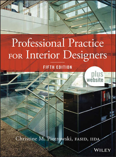 Книга: Professional Practice for Interior Designers (Christine M. Piotrowski) ; John Wiley & Sons Limited