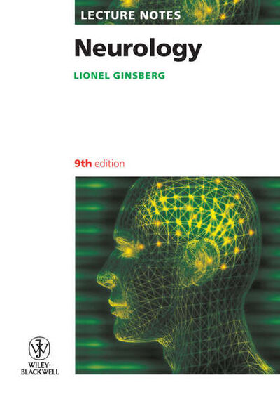 Книга: Lecture Notes: Neurology (Lionel Ginsberg) ; John Wiley & Sons Limited