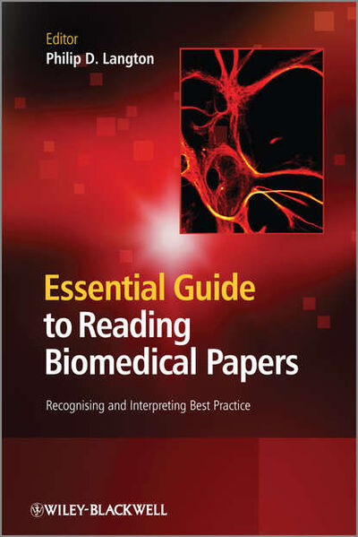 Книга: Essential Guide to Reading Biomedical Papers. Recognising and Interpreting Best Practice (Philip Langton D.) ; John Wiley & Sons Limited
