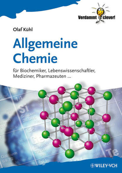 Книга: Allgemeine Chemie. Für Biochemiker Lebenswissenschaftler, Mediziner, Pharmazeuten... (Olaf Kuhl) ; John Wiley & Sons Limited