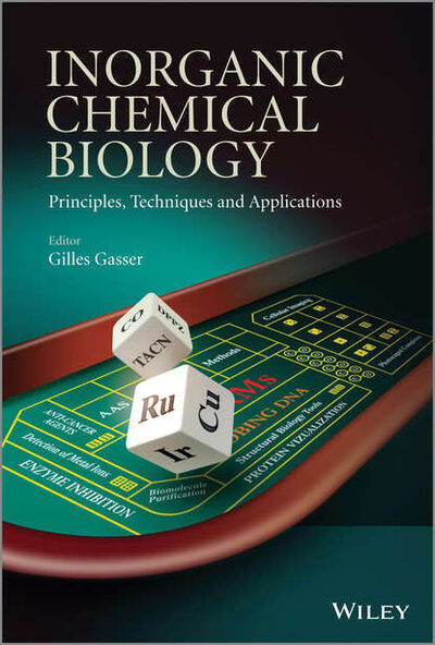 Книга: Inorganic Chemical Biology. Principles, Techniques and Applications (Gilles Gasser) ; John Wiley & Sons Limited