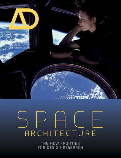 Книга: Space Architecture. The New Frontier for Design Research (Neil Leach) ; John Wiley & Sons Limited