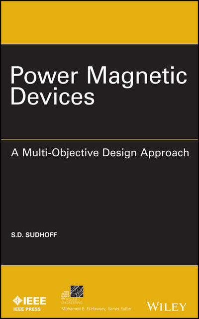 Книга: Power Magnetic Devices. A Multi-Objective Design Approach (Scott Sudhoff D.) ; John Wiley & Sons Limited