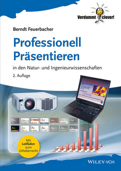 Книга: Professionell Präsentieren. in den Natur- und Ingenieurwissenschaften (Berndt Feuerbacher) ; John Wiley & Sons Limited