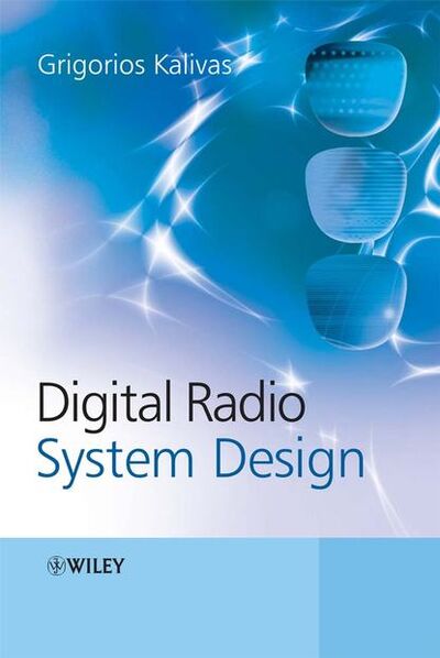 Книга: Digital Radio System Design (Grigorios Kalivas) ; John Wiley & Sons Limited
