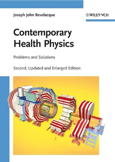 Книга: Contemporary Health Physics. Problems and Solutions (Joseph Bevelacqua John) ; John Wiley & Sons Limited