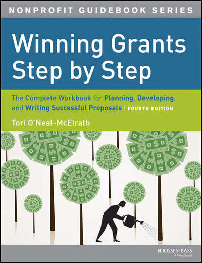 Книга: Winning Grants Step by Step. The Complete Workbook for Planning, Developing and Writing Successful Proposals (Tori O'Neal-McElrath) ; John Wiley & Sons Limited