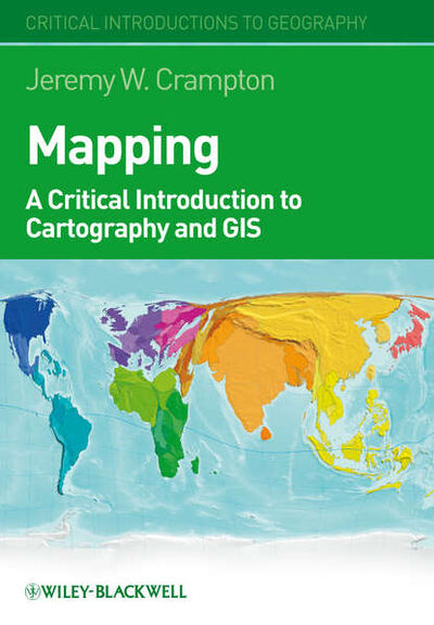 Книга: Mapping. A Critical Introduction to Cartography and GIS (Jeremy Crampton W.) ; John Wiley & Sons Limited