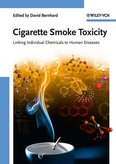 Книга: Cigarette Smoke Toxicity. Linking Individual Chemicals to Human Diseases (David Bernhard) ; John Wiley & Sons Limited