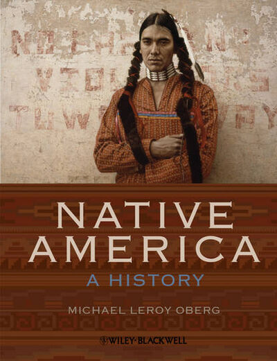 Книга: Native America. A History (Michael Oberg Leroy) ; John Wiley & Sons Limited