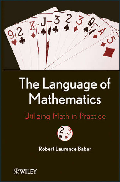 Книга: The Language of Mathematics. Utilizing Math in Practice (Robert Baber L.) ; John Wiley & Sons Limited