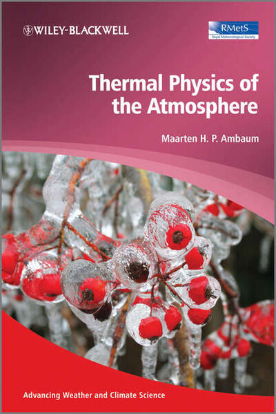 Книга: Thermal Physics of the Atmosphere (Maarten H. P. Ambaum) ; John Wiley & Sons Limited
