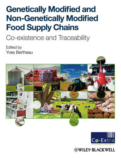 Книга: Genetically Modified and non-Genetically Modified Food Supply Chains. Co-Existence and Traceability (Yves Bertheau) ; John Wiley & Sons Limited