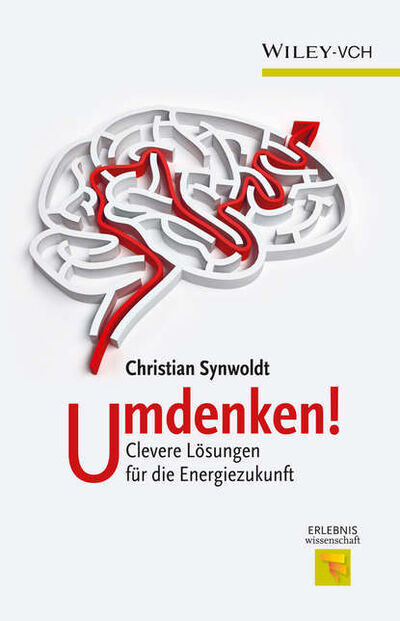 Книга: Umdenken!. Clevere Lösungen für die Energiezukunft (Christian Synwoldt) ; John Wiley & Sons Limited