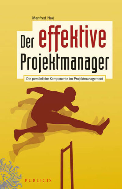 Книга: Der effektive Projektmanager. Die persönliche Komponente im Projektmanagement (Manfred Noe) ; John Wiley & Sons Limited