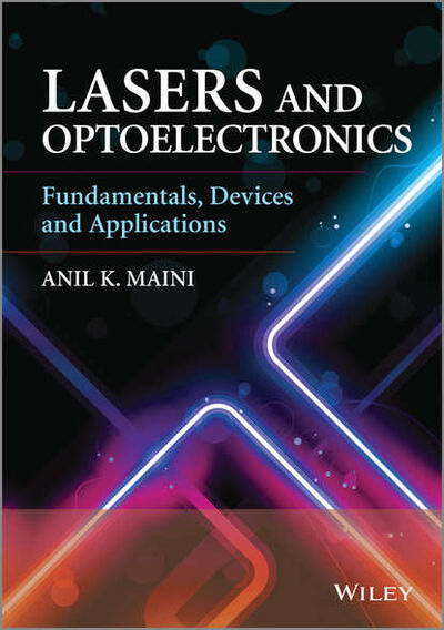 Книга: Lasers and Optoelectronics. Fundamentals, Devices and Applications (Anil Maini K.) ; John Wiley & Sons Limited