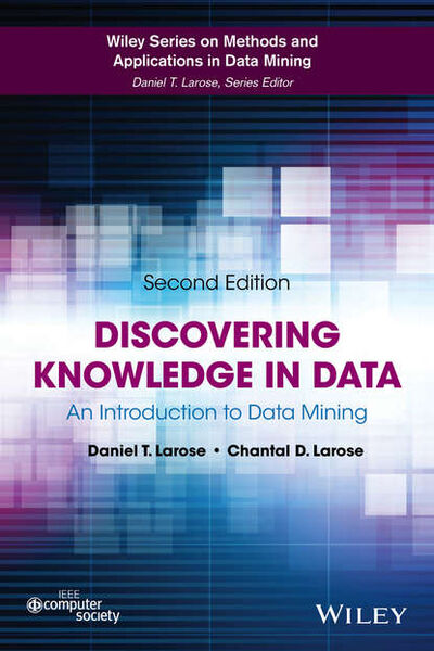 Книга: Discovering Knowledge in Data. An Introduction to Data Mining (Daniel Larose T.) ; John Wiley & Sons Limited