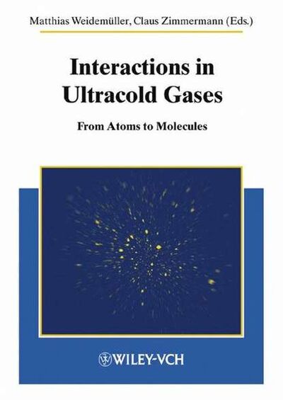 Книга: Interactions in Ultracold Gases. From Atoms to Molecules (Zimmermann Claus) ; John Wiley & Sons Limited