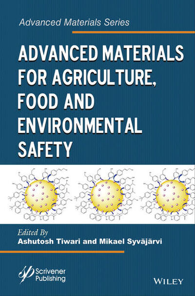 Книга: Advanced Materials for Agriculture, Food and Environmental Safety (Tiwari Ashutosh) ; John Wiley & Sons Limited