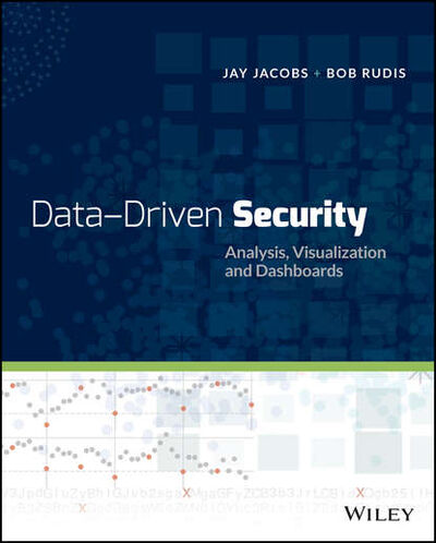 Книга: Data-Driven Security. Analysis, Visualization and Dashboards (Rudis Bob) ; John Wiley & Sons Limited
