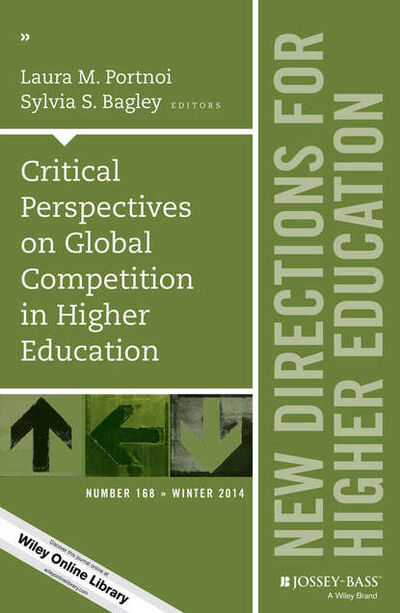 Книга: Critical Perspectives on Global Competition in Higher Education. New Directions for Higher Education, Number 168 (Portnoi) ; John Wiley & Sons Limited
