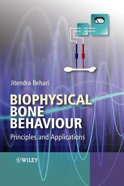 Книга: Biophysical Bone Behaviour. Principles and Applications (Jitendra Behari) ; John Wiley & Sons Limited