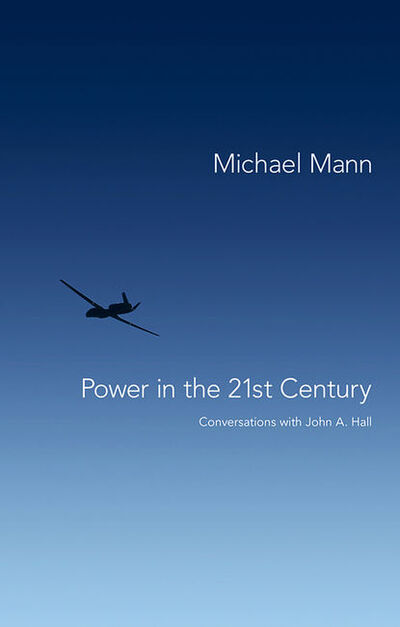 Книга: Power in the 21st Century. Conversations with John Hall (Michael Mann) ; John Wiley & Sons Limited