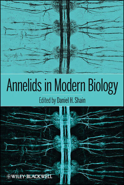 Книга: Annelids in Modern Biology (Daniel Shain H.) ; John Wiley & Sons Limited