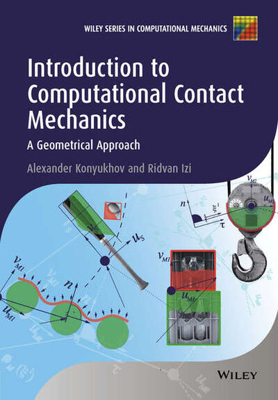 Книга: Introduction to Computational Contact Mechanics. A Geometrical Approach (Konyukhov Alexander) ; John Wiley & Sons Limited
