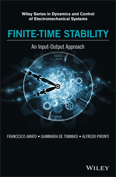 Книга: Finite-Time Stability: An Input-Output Approach (Francesco Amato) ; John Wiley & Sons Limited