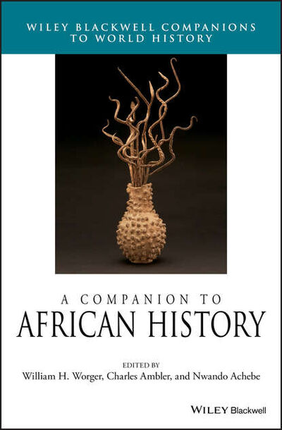 Книга: A Companion to African History (Charles Ambler) ; John Wiley & Sons Limited