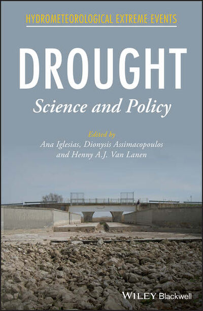 Книга: Drought. Science and Policy (Ana Iglesias) ; John Wiley & Sons Limited