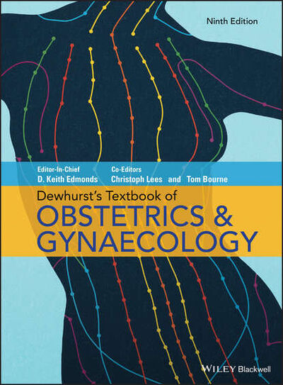 Книга: Dewhurst's Textbook of Obstetrics & Gynaecology 9th edition (Keith Edmonds) ; John Wiley & Sons Limited