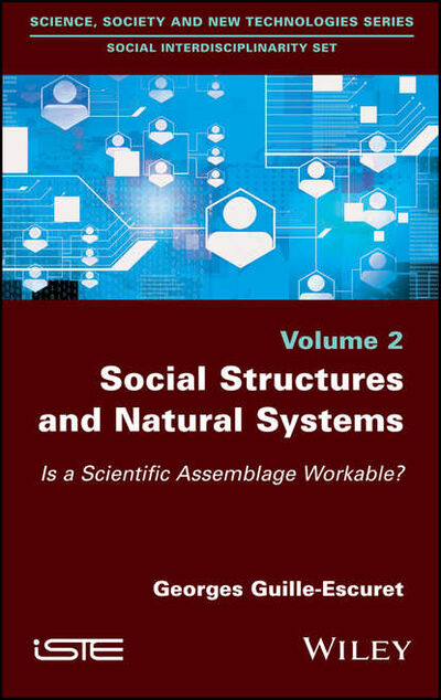 Книга: Social Structures and Natural Systems. Is a Scientific Assemblage Workable? (Georges Guille-Escuret) ; John Wiley & Sons Limited