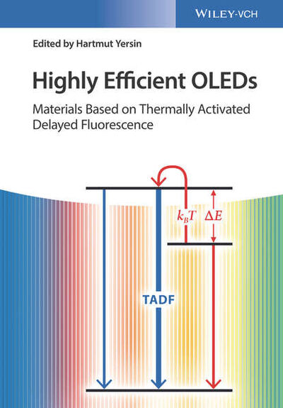 Книга: Highly Efficient OLEDs. Materials Based on Thermally Activated Delayed Fluorescence (Hartmut Yersin) ; John Wiley & Sons Limited