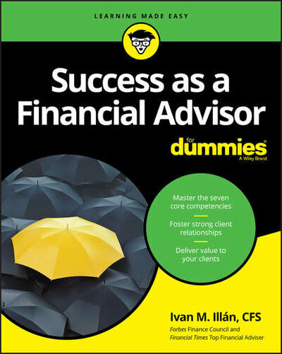 Книга: Success as a Financial Advisor For Dummies (Ivan Illan M.) ; John Wiley & Sons Limited