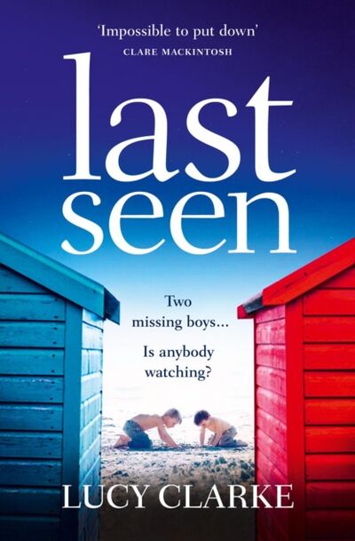 Книга: Last Seen: A gripping psychological thriller, full of secrets and twists (Lucy Clarke) ; HarperCollins