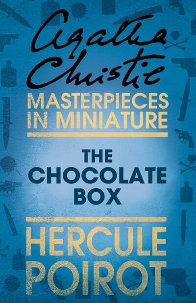 Книга: The Chocolate Box: A Hercule Poirot Short Story (Агата Кристи) ; HarperCollins