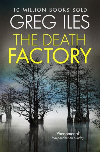 Книга: The Death Factory: A Penn Cage Novella (Greg Iles) ; HarperCollins
