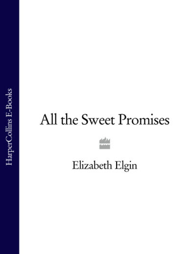Книга: All the Sweet Promises (Elizabeth Elgin) ; HarperCollins