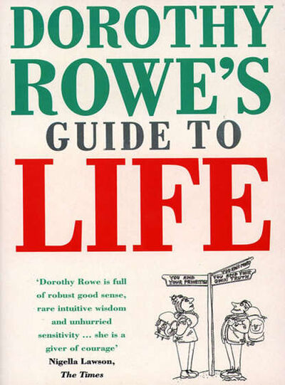 Книга: Dorothy Rowe’s Guide to Life (Dorothy Rowe) ; HarperCollins