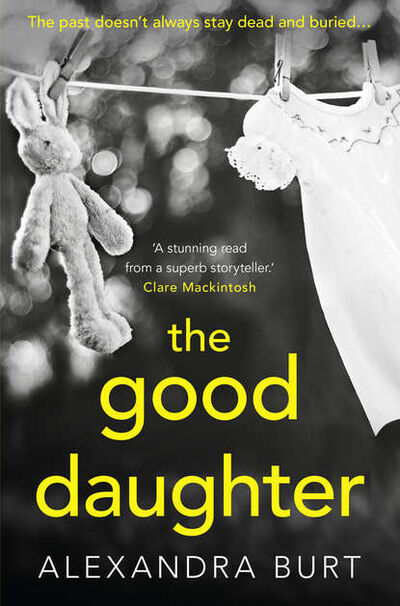 Книга: The Good Daughter: A gripping, suspenseful, page-turning thriller (Alexandra Burt) ; HarperCollins