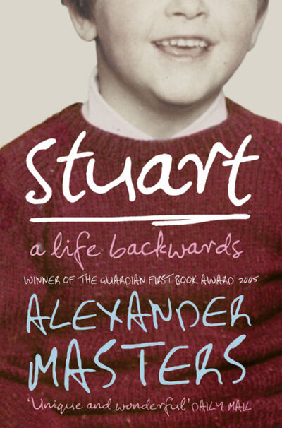 Книга: Stuart: A Life Backwards (Alexander Masters) ; HarperCollins