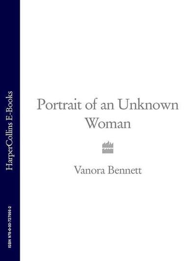 Книга: Portrait of an Unknown Woman (Vanora Bennett) ; HarperCollins