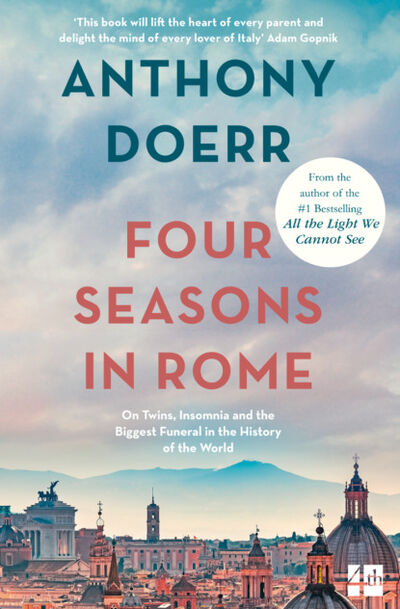 Книга: Four Seasons in Rome: On Twins, Insomnia and the Biggest Funeral in the History of the World (Anthony Doerr) ; HarperCollins