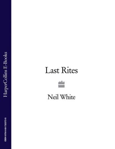 Книга: LAST RITES (Neil White) ; HarperCollins