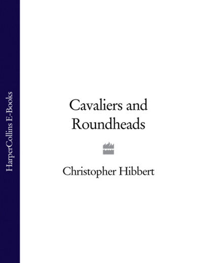 Книга: Cavaliers and Roundheads (Christopher Hibbert) ; HarperCollins